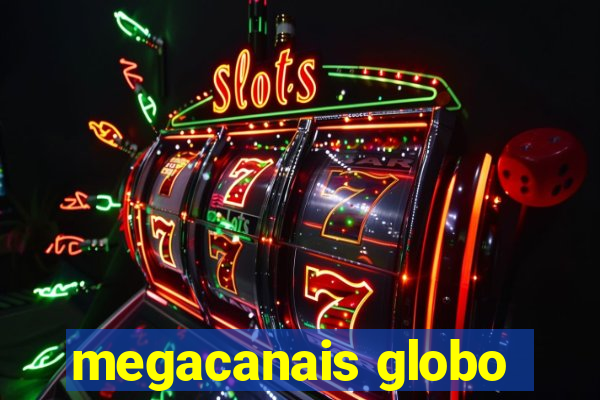 megacanais globo